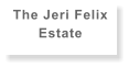 The Jeri Felix Estate